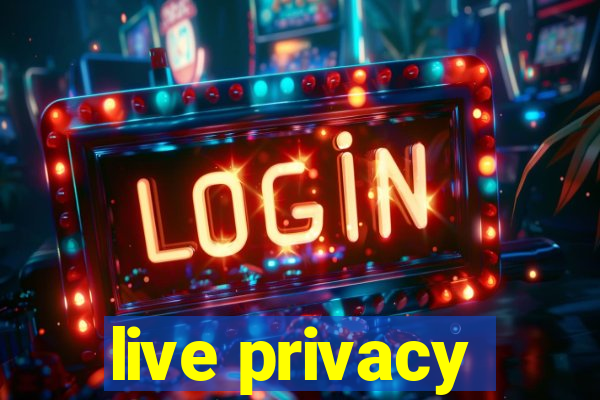 live privacy